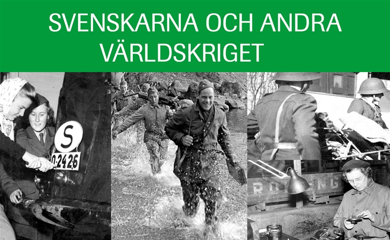 Tre svartvita fotografier av personer i krigssituationer med ett gr&ouml;nt block ovanf&ouml;r d&auml;r det st&aring;r i vitt "Svenskarna och andra v&auml;rldskriget".
